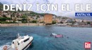 Deniz için el ele: Alanya’da temizlik hareketi