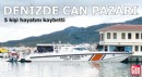 Denizde can pazarı: 5 kişi öldü