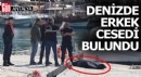 Denizde erkek cesedi bulundu