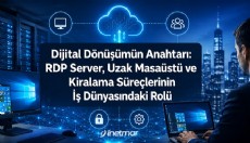 Dijital Dönüşümün Anahtarı: RDP Server, Uzak Masaüstü ve Kiralama Süreçlerinin İş Dünyasındaki Rolü
