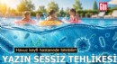 Dikkat! Havuz keyfi hastanede bitebilir