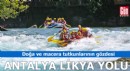 Doğa ve macera tutkunlarının gözdesi: Antalya Likya Yolu