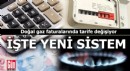 Doğal gaz faturalarında tarife değişiyor