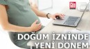 Doğum izninde yeni dönem