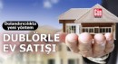 Dolandırıcılıkta yeni yöntem: Dublörle ev satışı