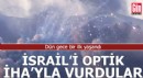 Dün gece bir ilk yaşandı: İsrail'i optik İHA'yla vurdular
