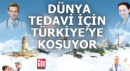 Dünya tedavi için Türkiye’ye koşuyor