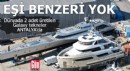 Dünyada 2 adet üretilen Galaxy tekneler Antalya’da