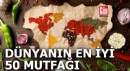 Dünyanın en iyi 50 mutfağı belli oldu!