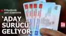 Ehliyetlerde yeni düzenleme