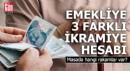 Emekli bayram ikramiyesi için 3 formül masada