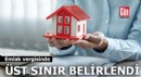 Emlak vergisinde üst sınır belirlendi!