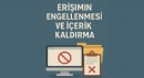 Erişimin engellenmesi ve içerik kaldırma
