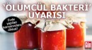 Evde yapılan konserve için bakteri uyarısı