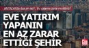 Eve yatırım yapanın en az zarar ettiği şehir belli oldu