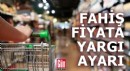 Fahiş fiyata yargı ayarı!