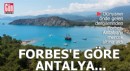 Forbes'e göre Antalya zirvede