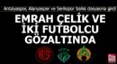 Futbolda bahis soruşturması Antalya'ya sıçradı!