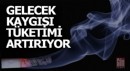 Gelecek kaygısı sigara tüketimini arttırıyor