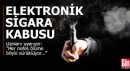 Genç nüfusa elektronik sigara kabusu!