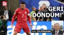 ‘Geri döndüm!‘