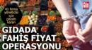 Gıdada fahiş fiyat operasyonu: 41 firma yöneticisi için gözaltı kararı