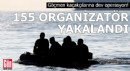 Göçmen kaçakçılarına dev operasyon! 155 organizatör yakalandı