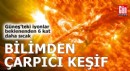 Güneş'teki iyonlar beklenenden 6 kat daha sıcak