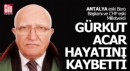 Gürkut Acar hayatını kaybetti