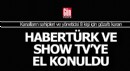 Habertürk ve Show TV dahil 121 şirkete el konuldu
