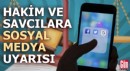 Hakim ve savcılara sosyal medya uyarısı