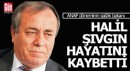 Halil Şıvgın hayatını kaybetti