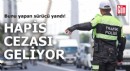 Hapis cezası geliyor: Bunu yapan sürücü yandı