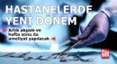 Hastanelerde yeni dönem: Artık akşam da ameliyat yapılacak