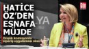 Hatice Öz'den esnafa müjde