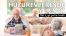 Huzurevlerinde yer yok: 500 ilçeyi geride bıraktı
