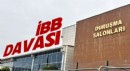 İBB Davası'nda mahkeme başkanı değişti
