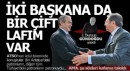 İki başkana da bir çift lafım var