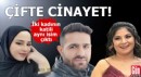 İki kadının katili aynı isim