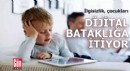 İlgisizlik çocukları dijital bataklığa itiyor
