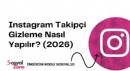Instagram Takipçi Gizleme Nasıl Yapılır? (2026)