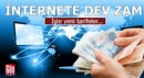 İnternete dev zam! Yeni tarifeler açıklandı