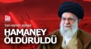 İran Dini Lideri Hamaney öldürüldü