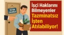 İşçi haklarını bilmeyenler tazminatsız işten atılabiliyor!