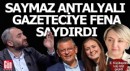 İsmail Saymaz’dan Antalyalı gazeteciye; Umarım hiçbir yerde yazamaz.