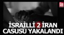 İsrail'de casus avı; 2 vatandaşını casusluktan gözaltına aldı