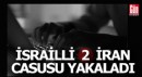 İsrail'de casus avı; 2 vatandaşını casusluktan gözaltına aldı