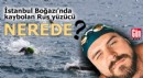 İstanbul Boğazı’nda kaybolan Rus yüzücü nerede?