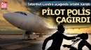 İstanbul-Londra uçağında ortalık karıştı