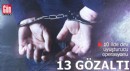 İstanbul merkezli 10 ilde operasyon: 13 gözaltı